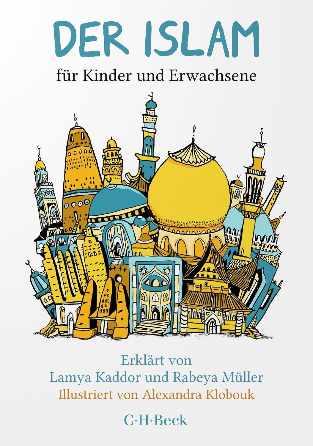 Cover: 9783406807091 | Der Islam | für Kinder und Erwachsene | Lamya Kaddor (u. a.) | Buch