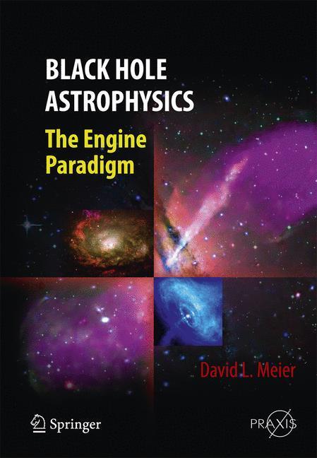 Cover: 9783642019357 | Black Hole Astrophysics | The Engine Paradigm | David L. Meier | Buch