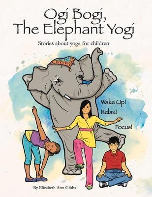 Cover: 9780983120209 | Ogi Bogi, the Elephant Yogi: Stories about Yoga for Children Volume 1
