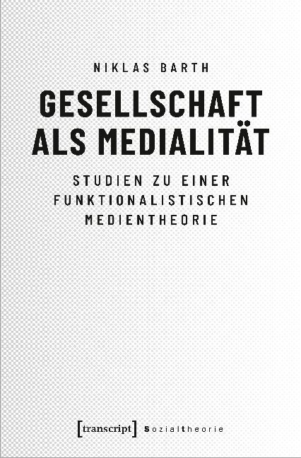 Cover: 9783837652369 | Gesellschaft als Medialität | Niklas Barth | Taschenbuch | 324 S.