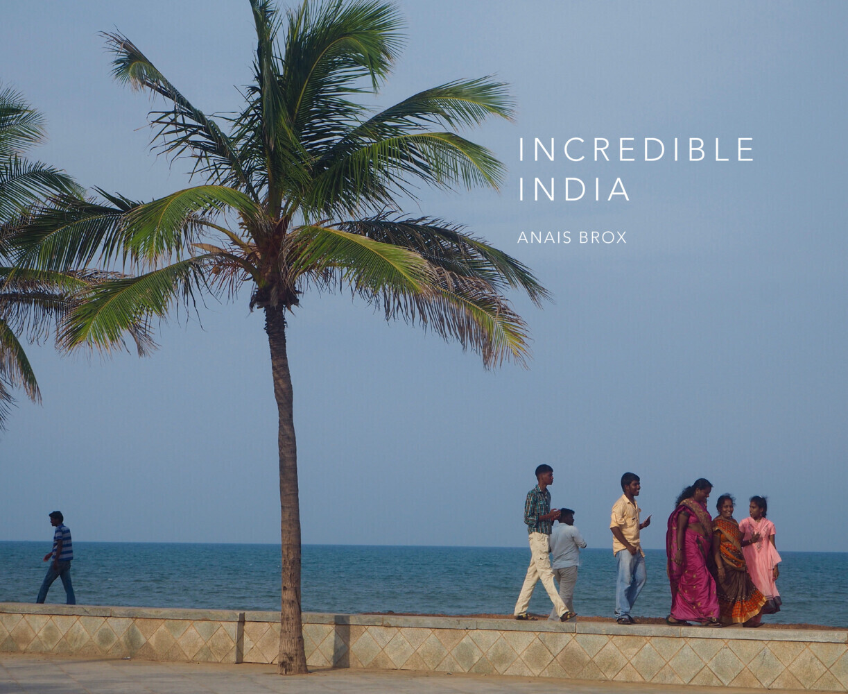 Cover: 9783765003035 | Incredible India | Anais Brox | Buch | Deutsch | 2021 | Lauinger