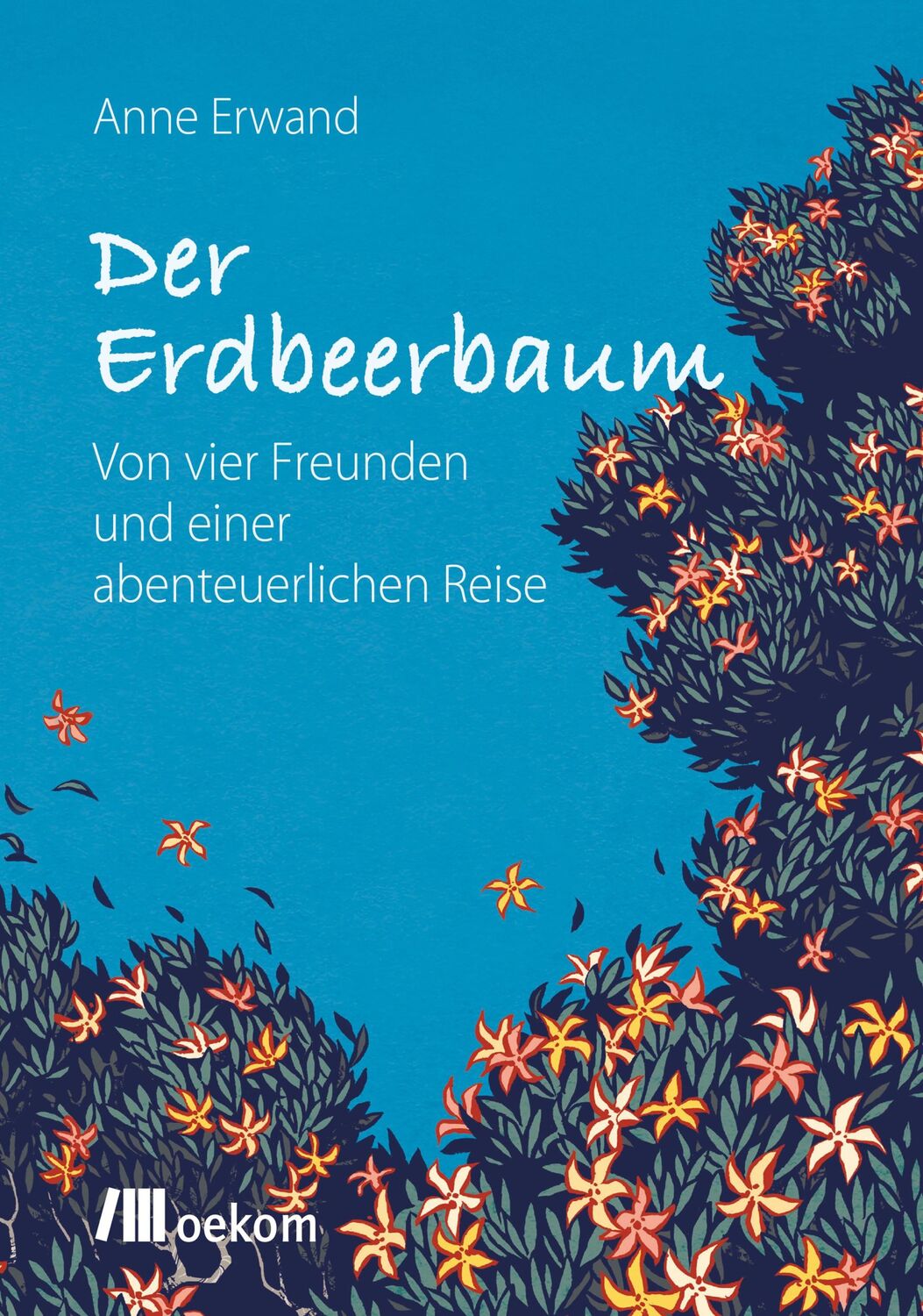 Cover: 9783962380946 | Der Erdbeerbaum | Von vier Freunden und einer abenteuerlichen Reise