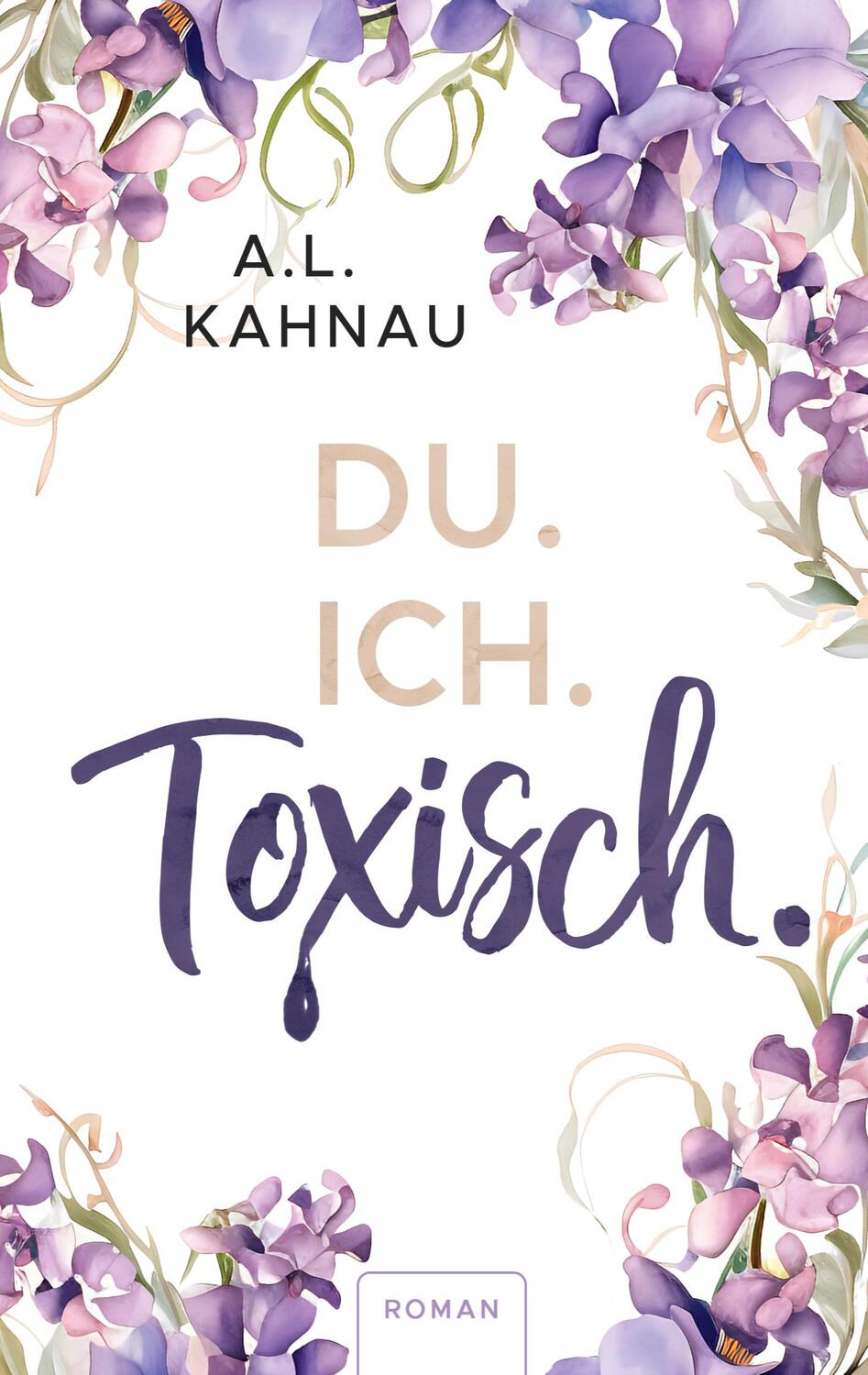 Cover: 9783758311734 | Du. Ich. Toxisch | A. L. Kahnau | Taschenbuch | Paperback | Deutsch