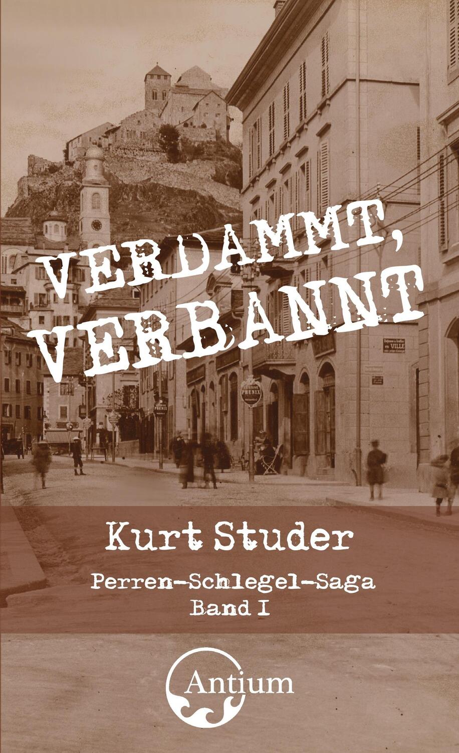 Cover: 9783907132050 | Verdammt, verbannt | Perren-Schlegel-Saga, Band 1 | Kurt Studer | Buch