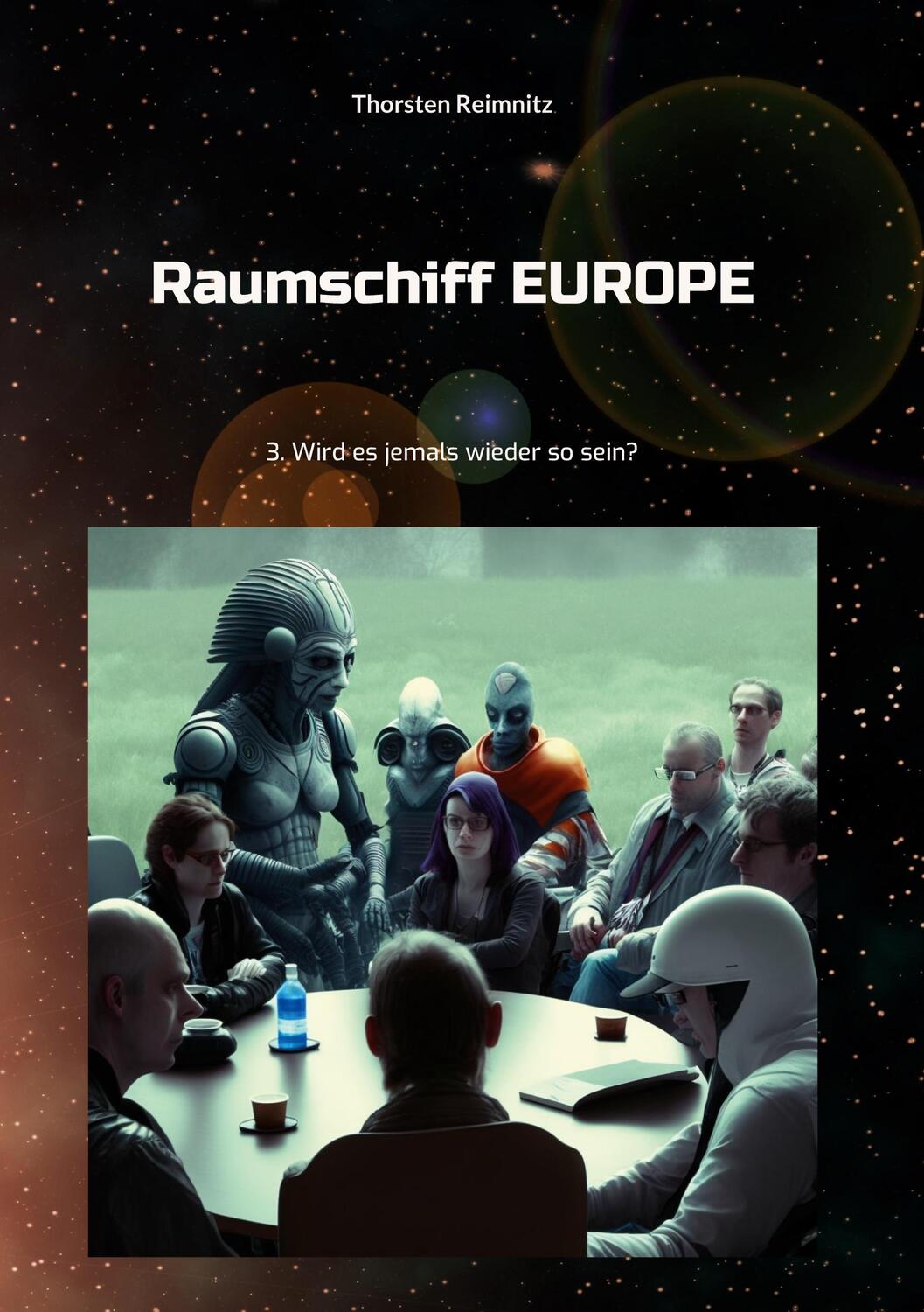 Cover: 9783756890057 | Raumschiff EUROPE 3 | Wird es jemals wieder so sein? | Reimnitz | Buch