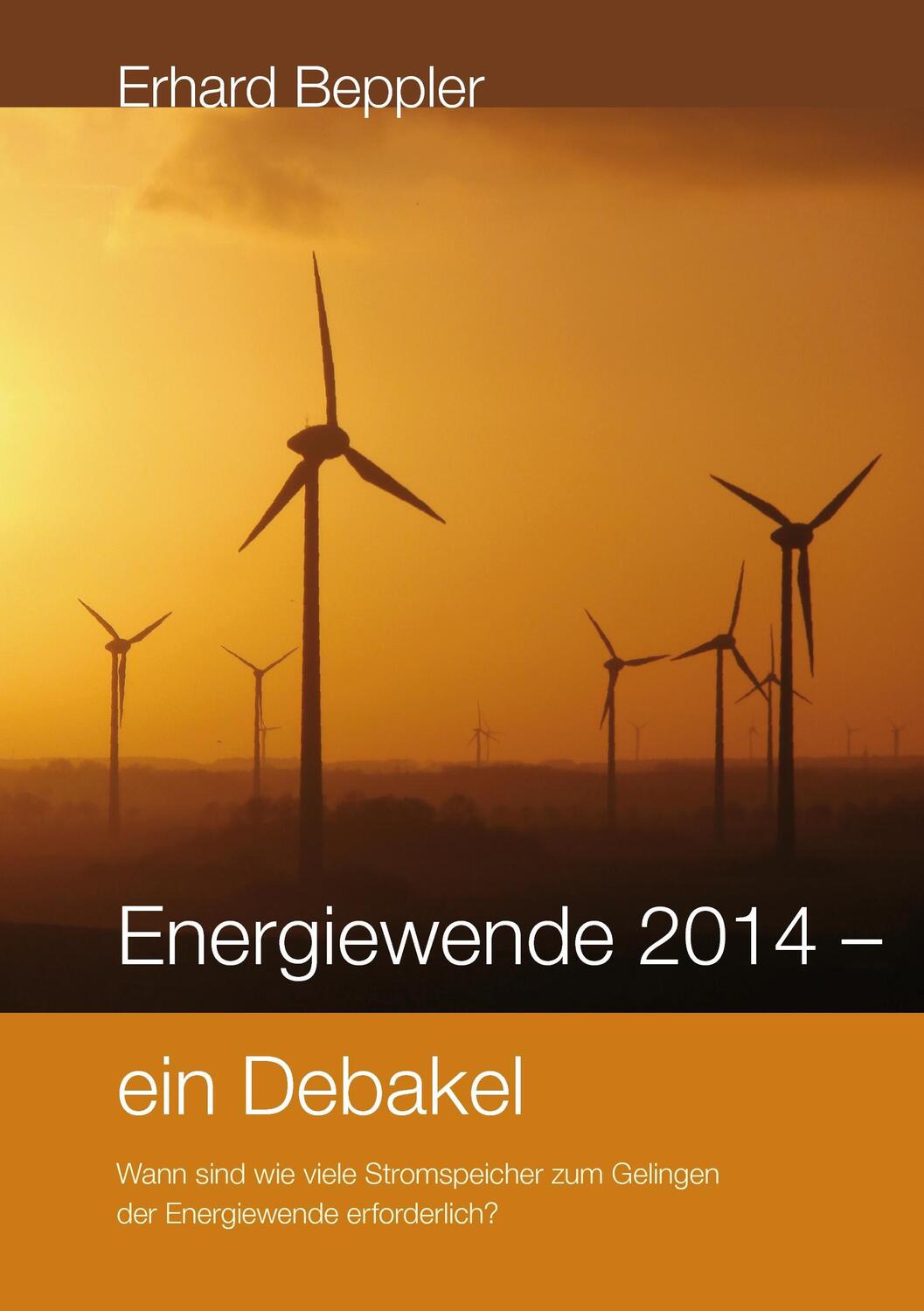 Cover: 9783738694185 | Energiewende 2014 - ein Debakel | Erhard Beppler | Taschenbuch