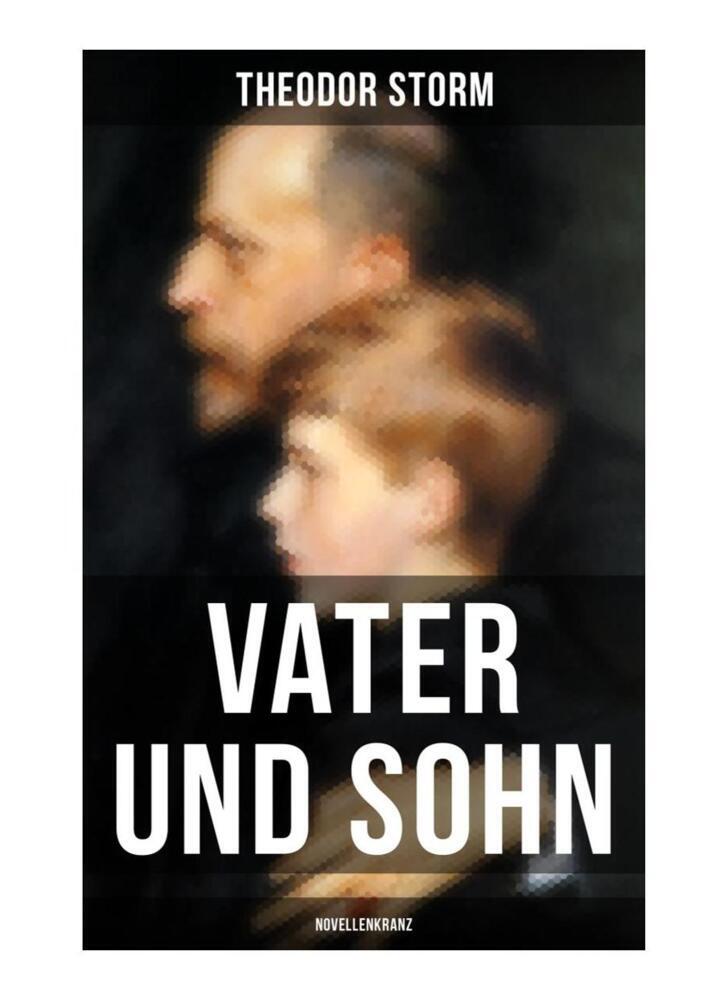 Cover: 9788027250561 | Vater und Sohn (Novellenkranz) | Zusammenstoß der Generationen | Storm