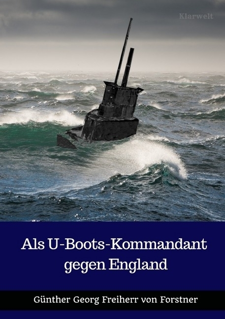 Cover: 9783745050608 | Als U-Boots-Kommandant gegen England | Günther Georg von Forstner