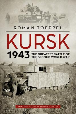 Cover: 9781914059629 | Kursk 1943 | The Greatest Battle of the Second World War | Toeppel