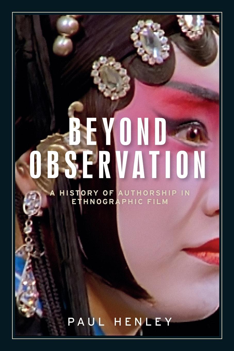 Cover: 9781526131362 | Beyond observation | A history of authorship in ethnographic film