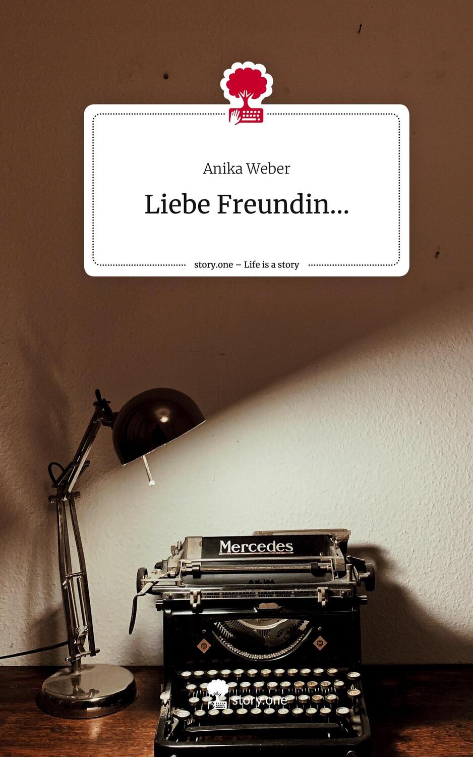 Cover: 9783711527998 | Liebe Freundin.... Life is a Story - story.one | Anika Weber | Buch
