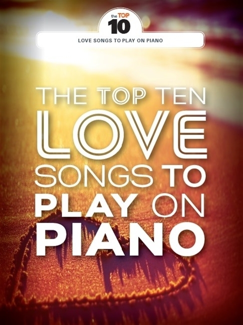 Cover: 9781785584022 | The Top Ten Love Songs To Play On Piano | Buch | 64 S. | Deutsch