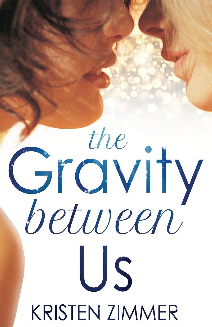 Cover: 9781909490130 | The Gravity Between Us | Kristen Zimmer | Taschenbuch | Paperback