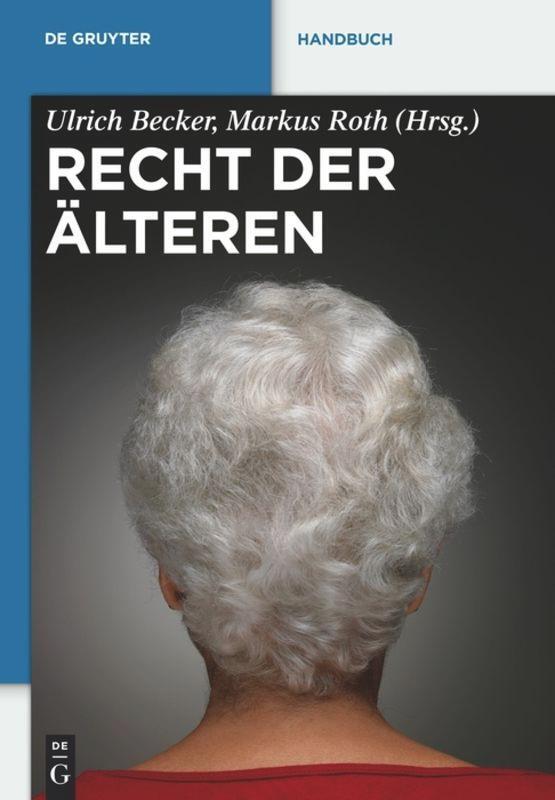 Cover: 9783110248302 | Recht der Älteren | Markus Roth (u. a.) | Buch | De Gruyter Handbuch