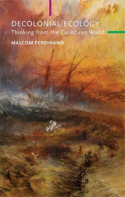 Cover: 9781509546220 | Decolonial Ecology | Thinking from the Caribbean World | Ferdinand