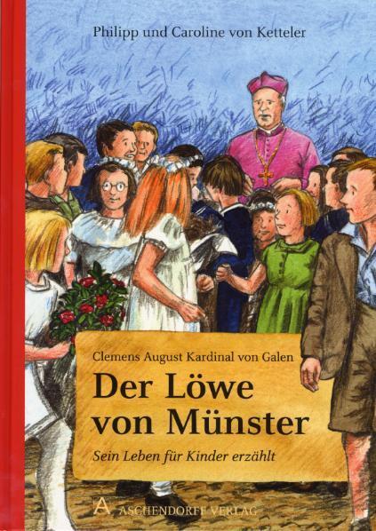 Cover: 9783402002162 | Clemens August von Galen. Der Löwe von Münster | Ketteler (u. a.)