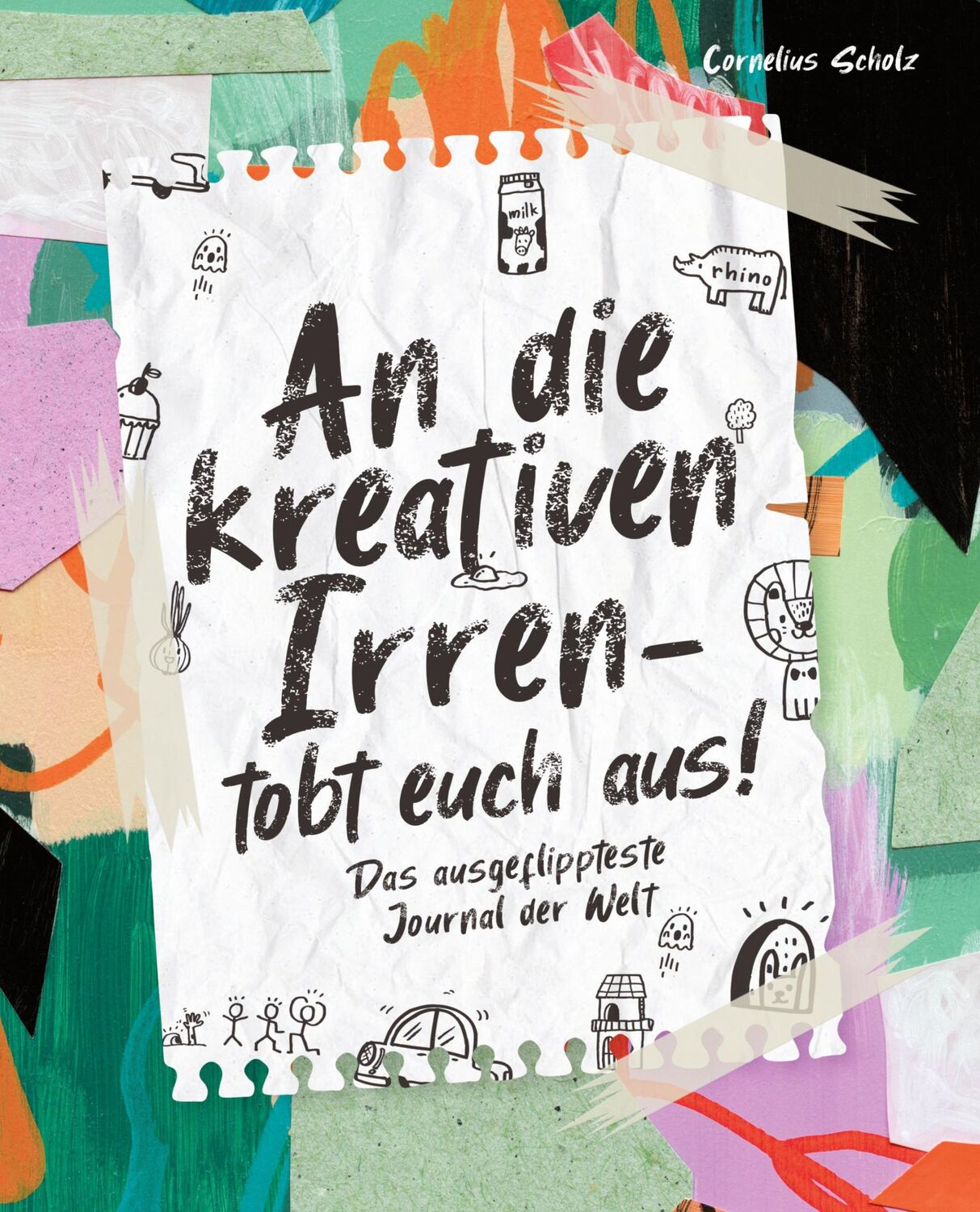 Cover: 9783964031952 | An die kreativen Irren - tobt euch aus! | Cornelius Scholz | Buch