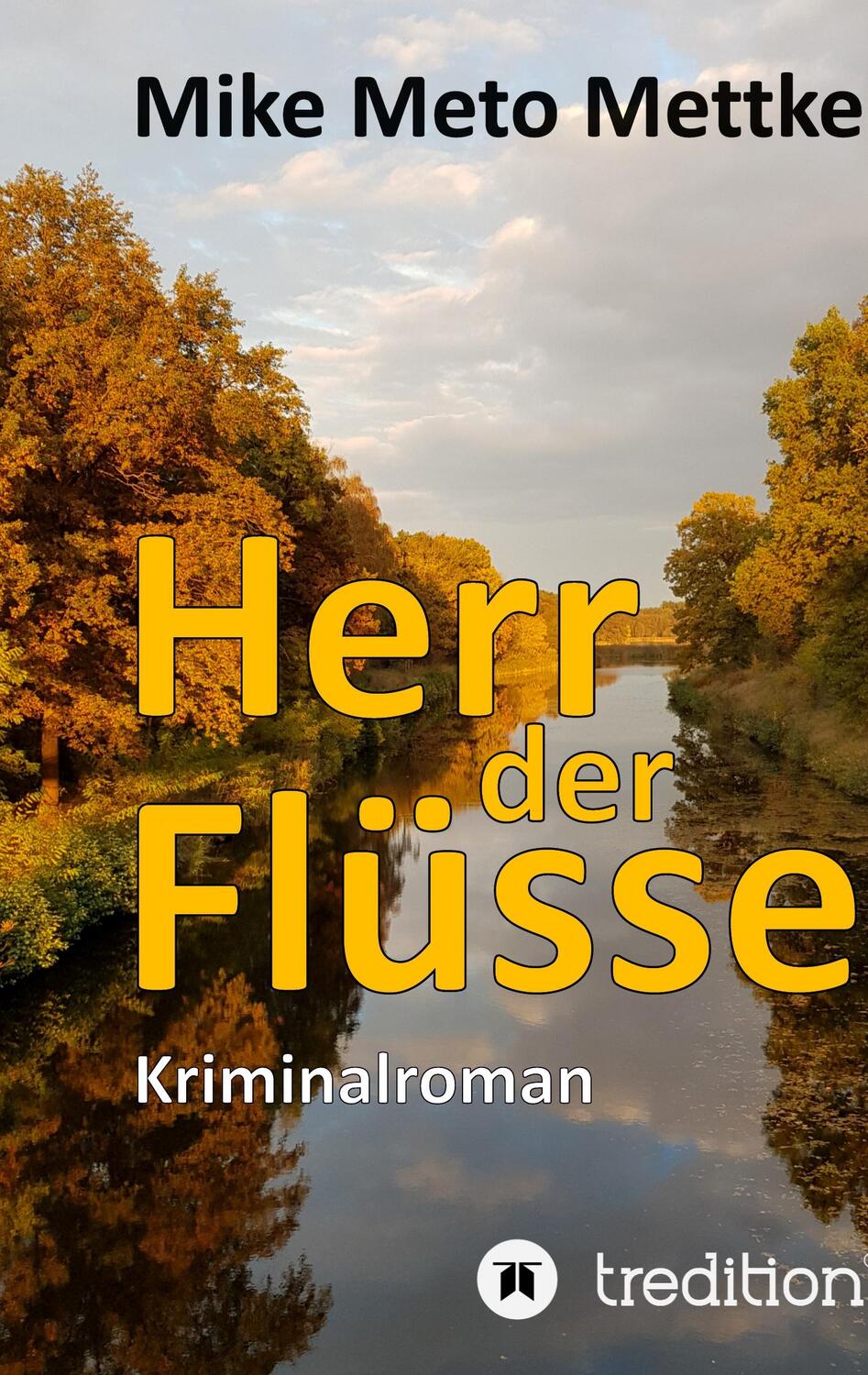 Cover: 9783347768710 | Herr der Flüsse | Mike Meto Mettke | Buch | HC runder Rücken kaschiert