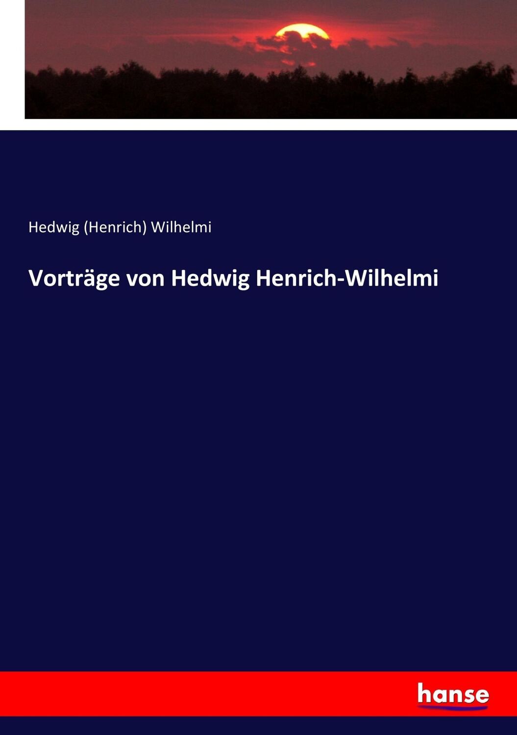 Cover: 9783743660694 | Vorträge von Hedwig Henrich-Wilhelmi | Hedwig Wilhelmi | Taschenbuch