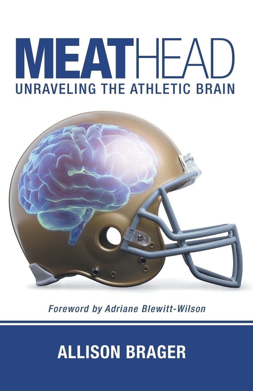 Cover: 9781490864440 | Meathead | Unraveling the Athletic Brain | Allison Brager | Buch