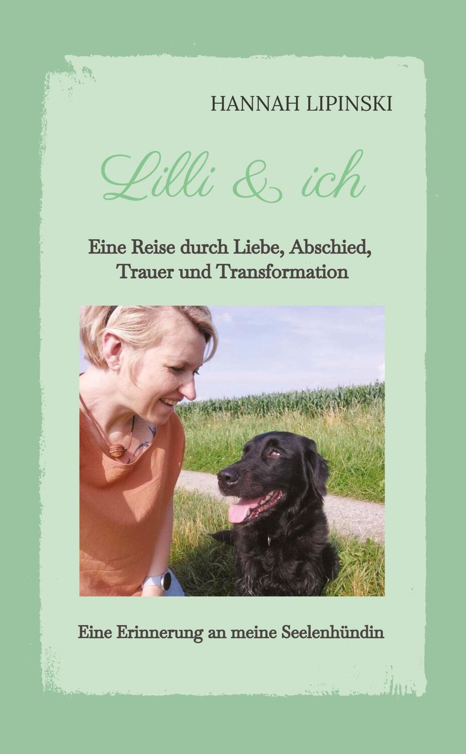 Cover: 9783384112446 | Lilli &amp; ich - Eine Erinnerung an meine Seelenhündin | Hannah Lipinski