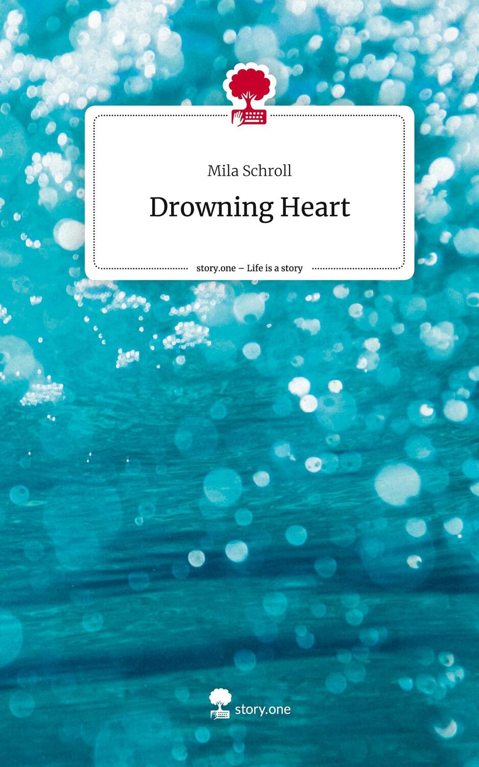 Cover: 9783710826863 | Drowning Heart. Life is a Story - story.one | Mila Schroll | Buch