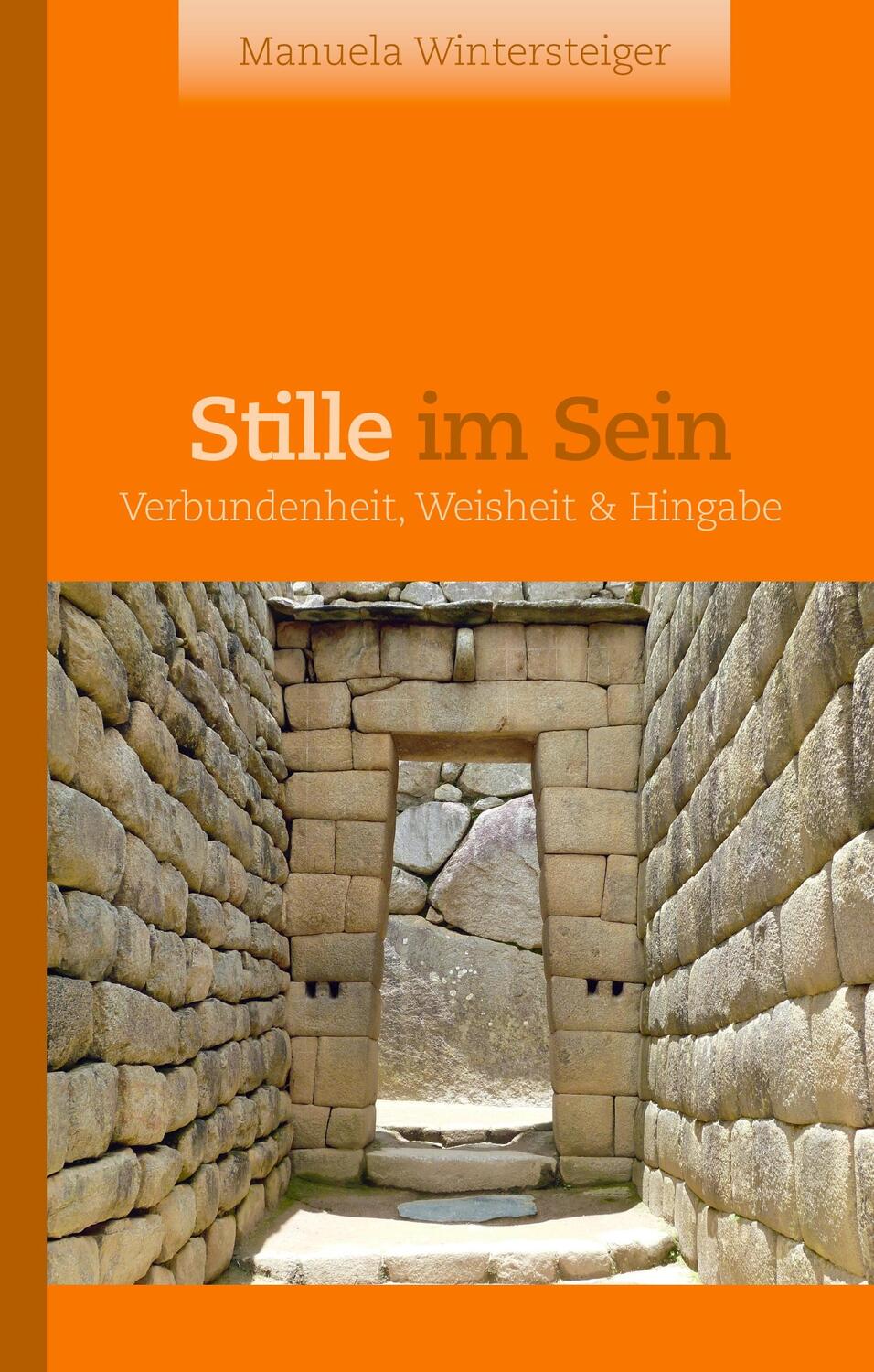 Cover: 9783749488247 | Stille im Sein | Verbundenheit, Weisheit &amp; Hingabe | Wintersteiger