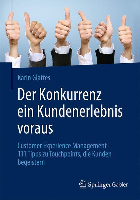 Cover: 9783658105273 | Der Konkurrenz ein Kundenerlebnis voraus | Karin Glattes | Taschenbuch