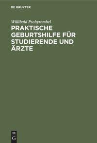 Cover: 9783111137452 | Praktische Geburtshilfe für Studierende und Ärzte | Pschyrembel | Buch