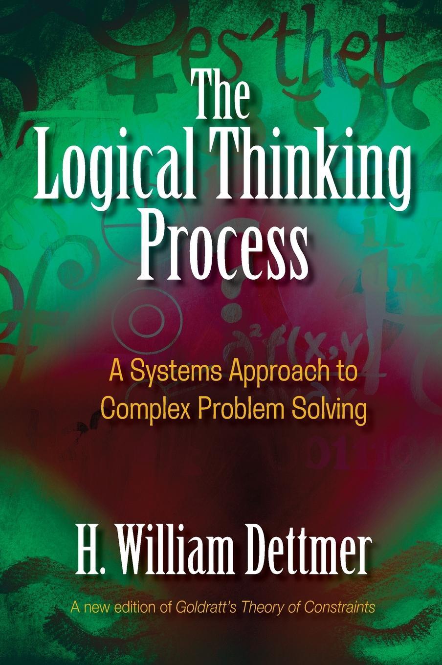 Cover: 9780873897235 | The Logical Thinking Process | H. William Dettmer | Buch | Englisch