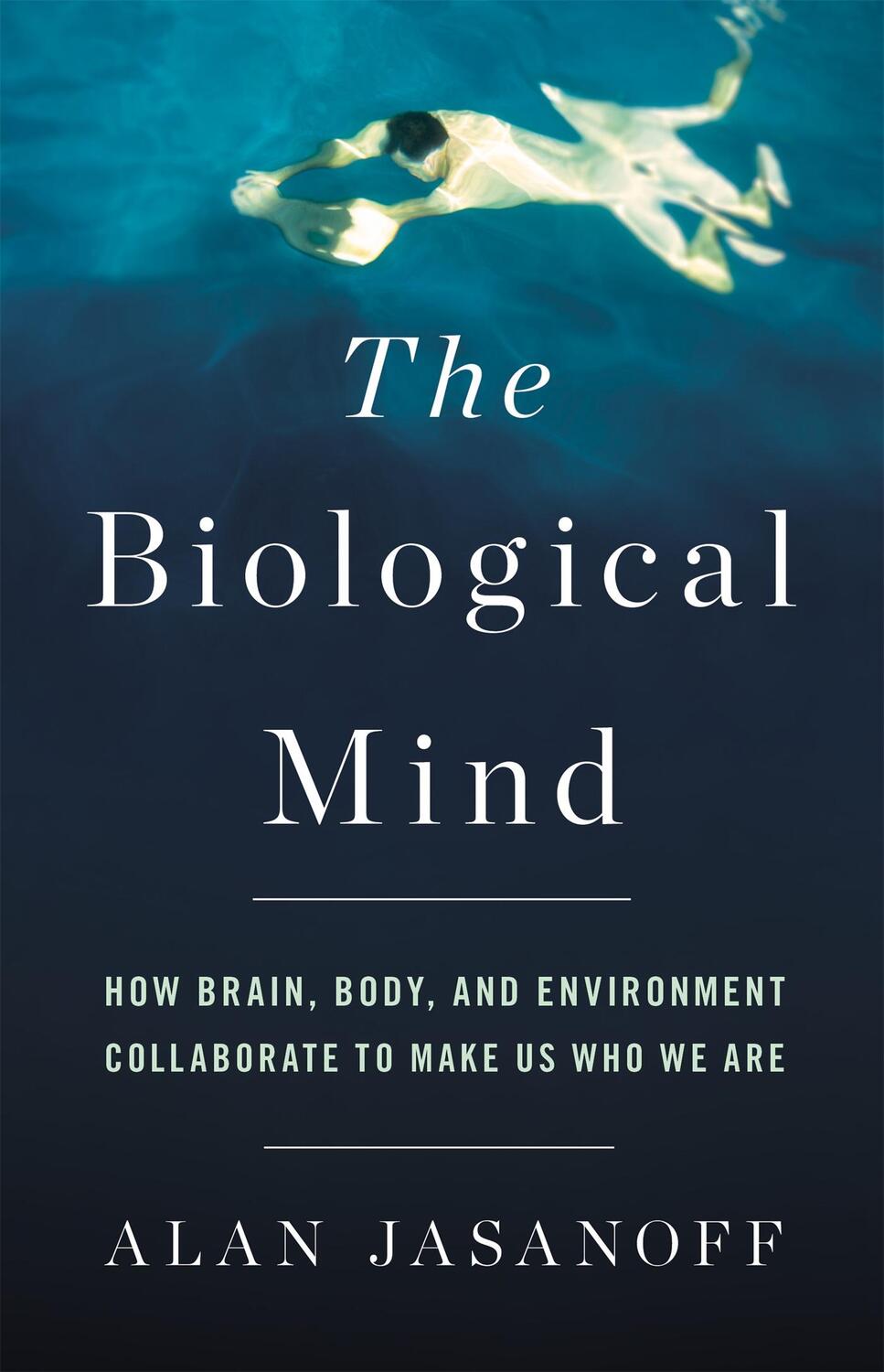 Cover: 9780465052684 | The Biological Mind | Alan Jasanoff | Buch | Gebunden | Englisch
