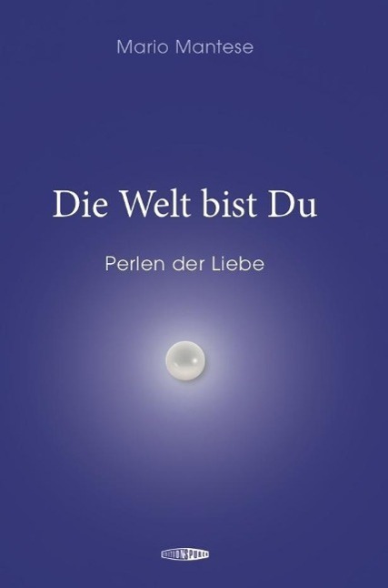 Cover: 9783905752489 | Die Welt bist Du | Perlen der Liebe | Mario Mantese | Taschenbuch