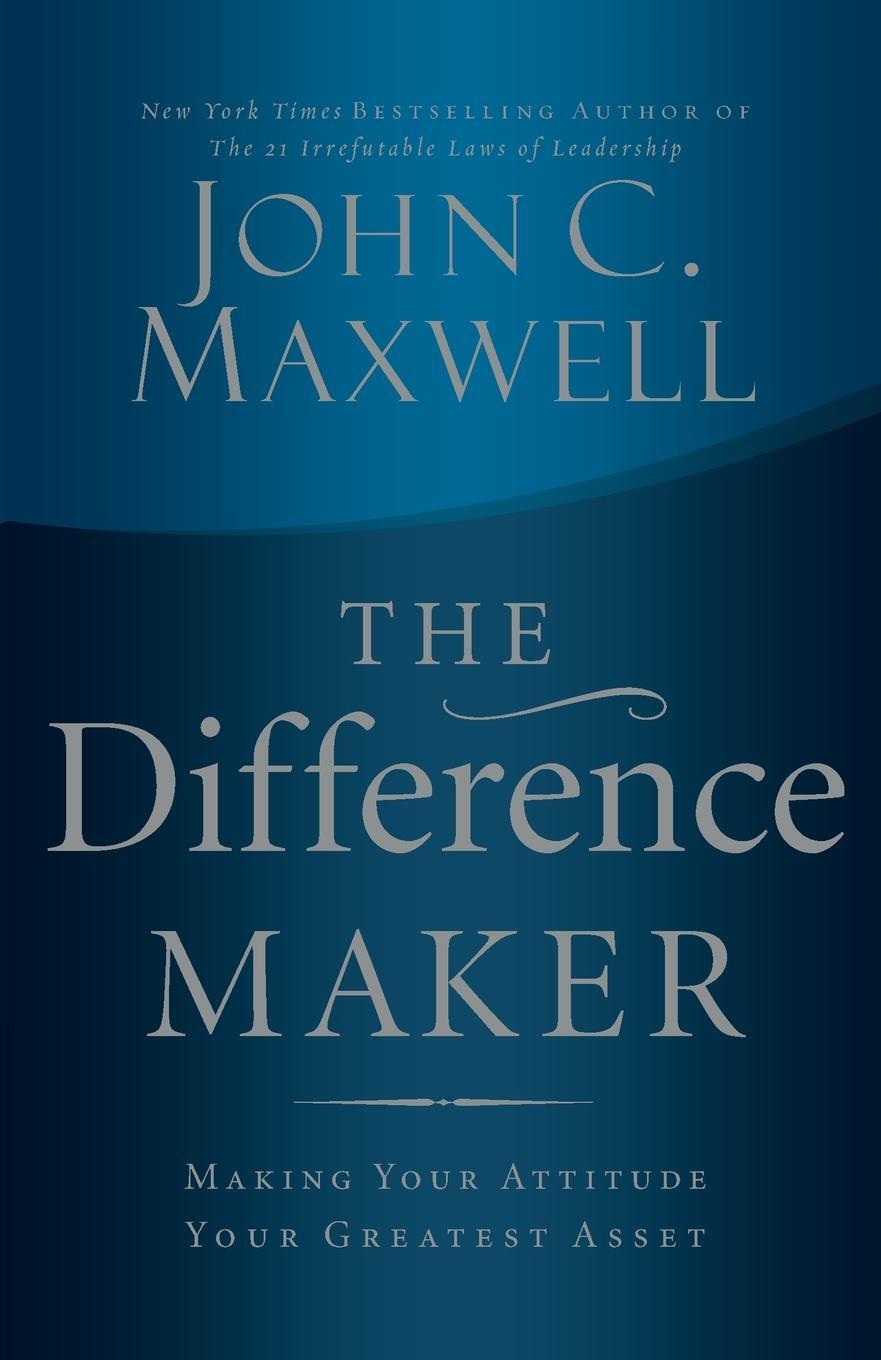 Cover: 9780785288695 | The Difference Maker | Making Your Attitude Your Greatest Asset | Buch