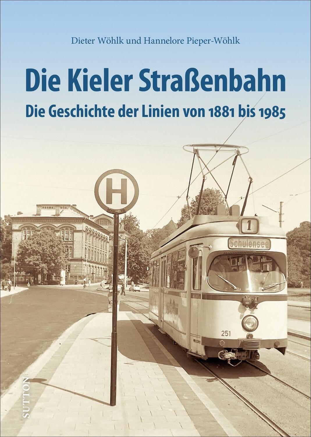 Cover: 9783963032431 | Die Kieler Straßenbahn | Die Geschichte der Linien von 1881 bis 1985