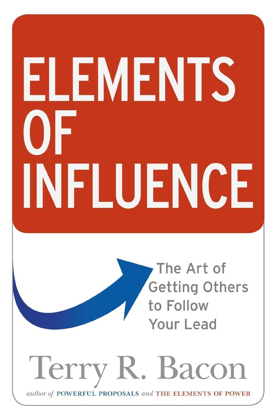 Cover: 9780814438930 | Elements of Influence | The Art of Getting Others to Follow Your Lead