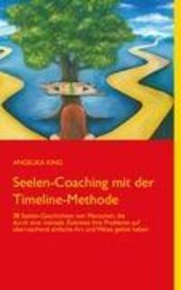Cover: 9783837023848 | Seelen-Coaching mit der Timeline-Methode | Angelika King | Taschenbuch