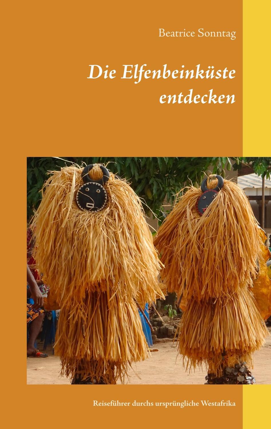 Cover: 9783752832051 | Die Elfenbeinküste entdecken | Beatrice Sonntag | Taschenbuch | 2018