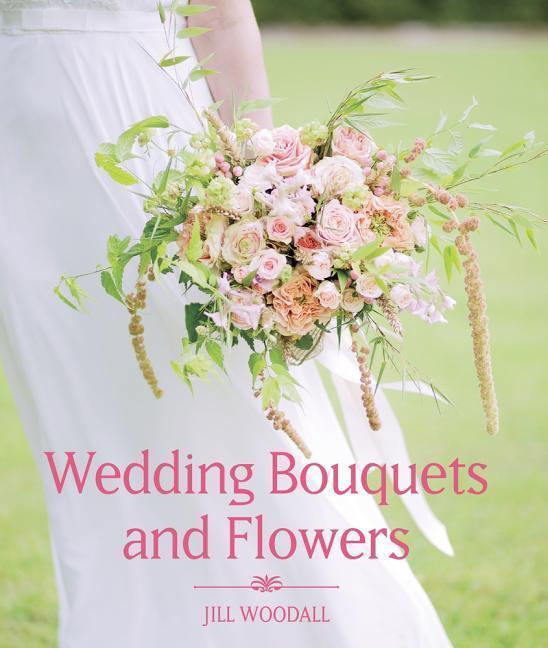 Cover: 9781785002700 | Wedding Bouquets and Flowers | Jill Woodall | Buch | Gebunden | 2017