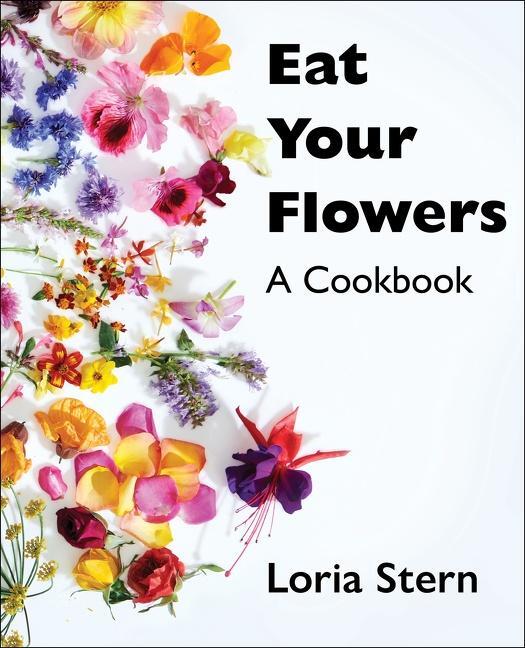 Cover: 9780063204263 | Eat Your Flowers | A Cookbook | Loria Stern | Buch | Englisch | 2023