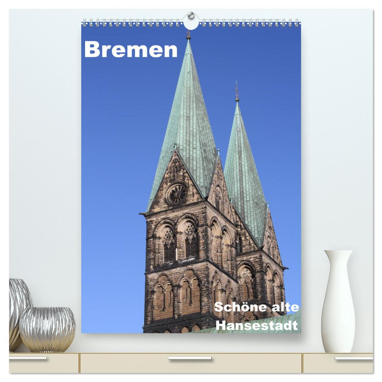 Cover: 9783435999705 | Schöne alte Hansestadt Bremen (hochwertiger Premium Wandkalender...