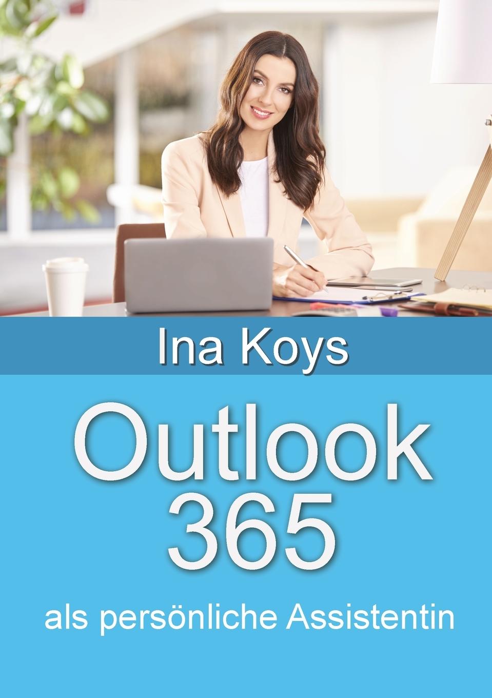 Cover: 9783910233096 | Outlook 365 | als persönliche Assistentin | Ina Koys | Taschenbuch