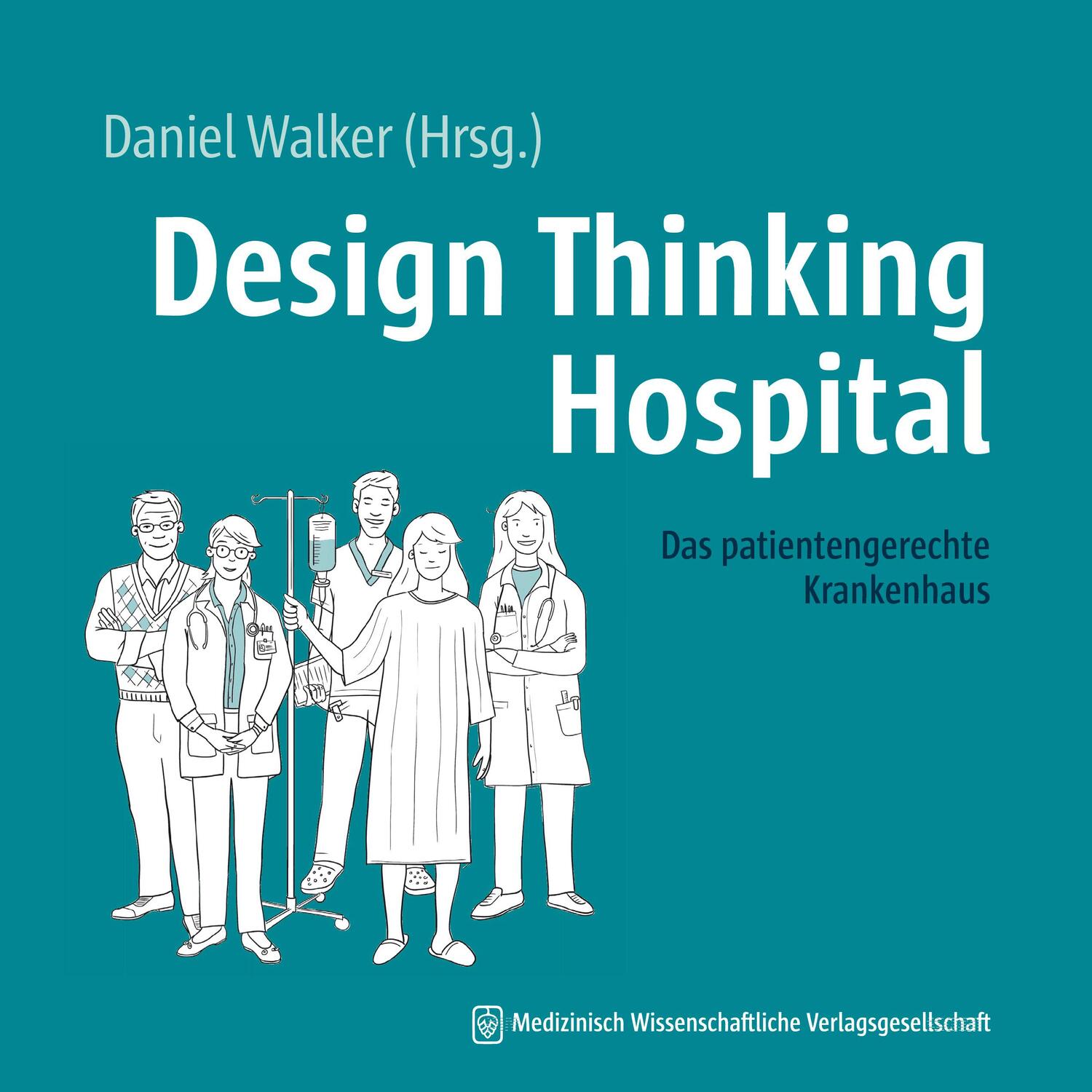 Cover: 9783954667543 | Design Thinking Hospital | Daniel Walker | Taschenbuch | Paperback