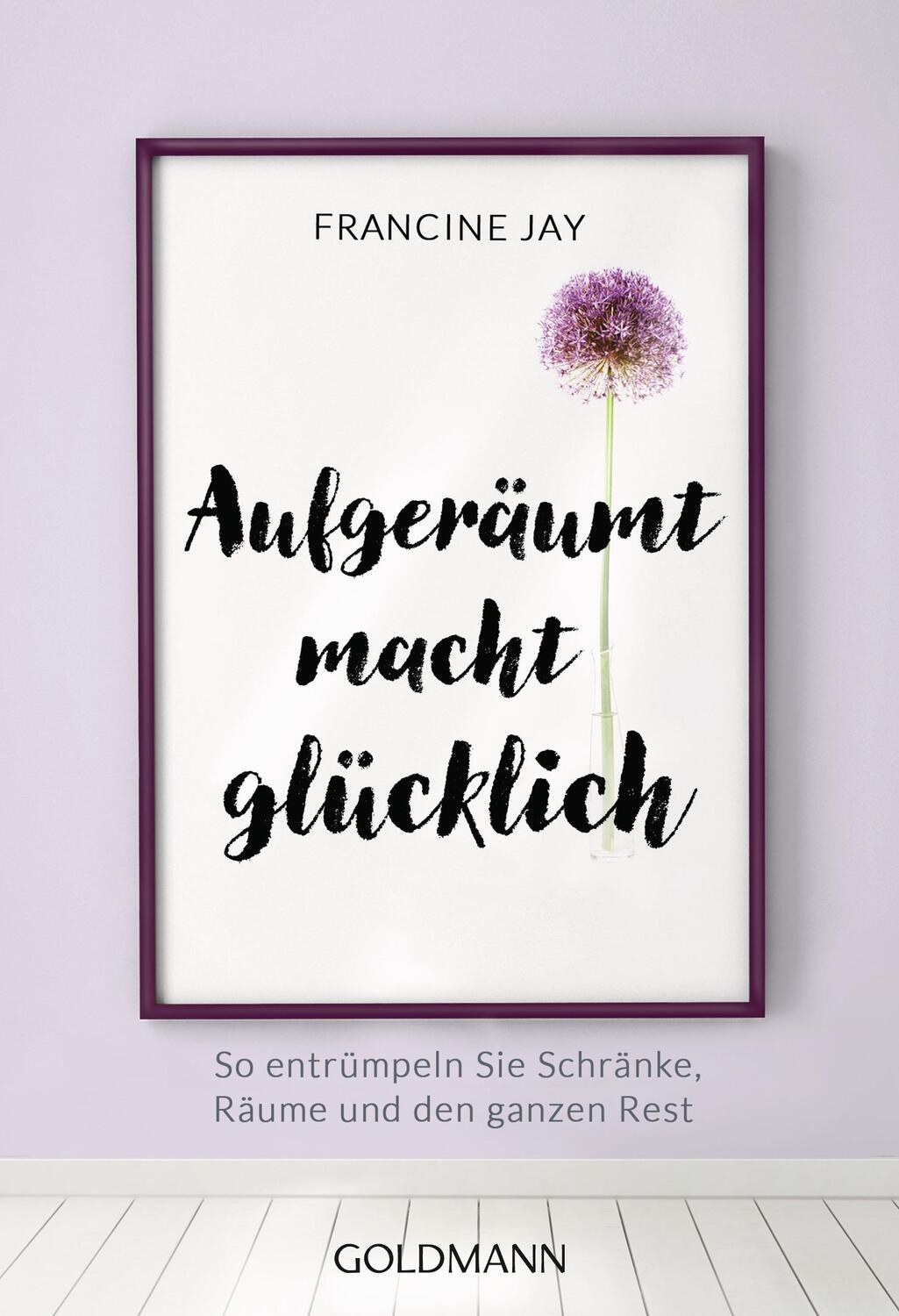 Cover: 9783442177875 | Aufgeräumt macht glücklich! | Francine Jay | Taschenbuch | Deutsch