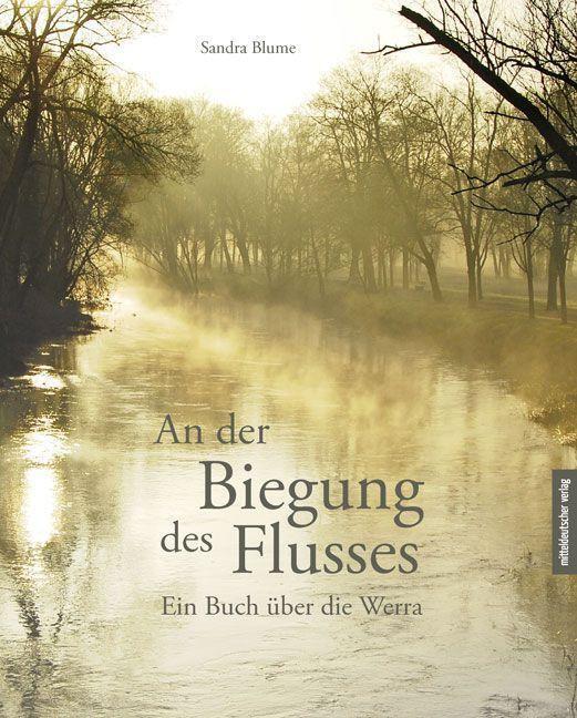 Cover: 9783963116681 | An der Biegung des Flusses | Ein Buch über die Werra | Sandra Blume