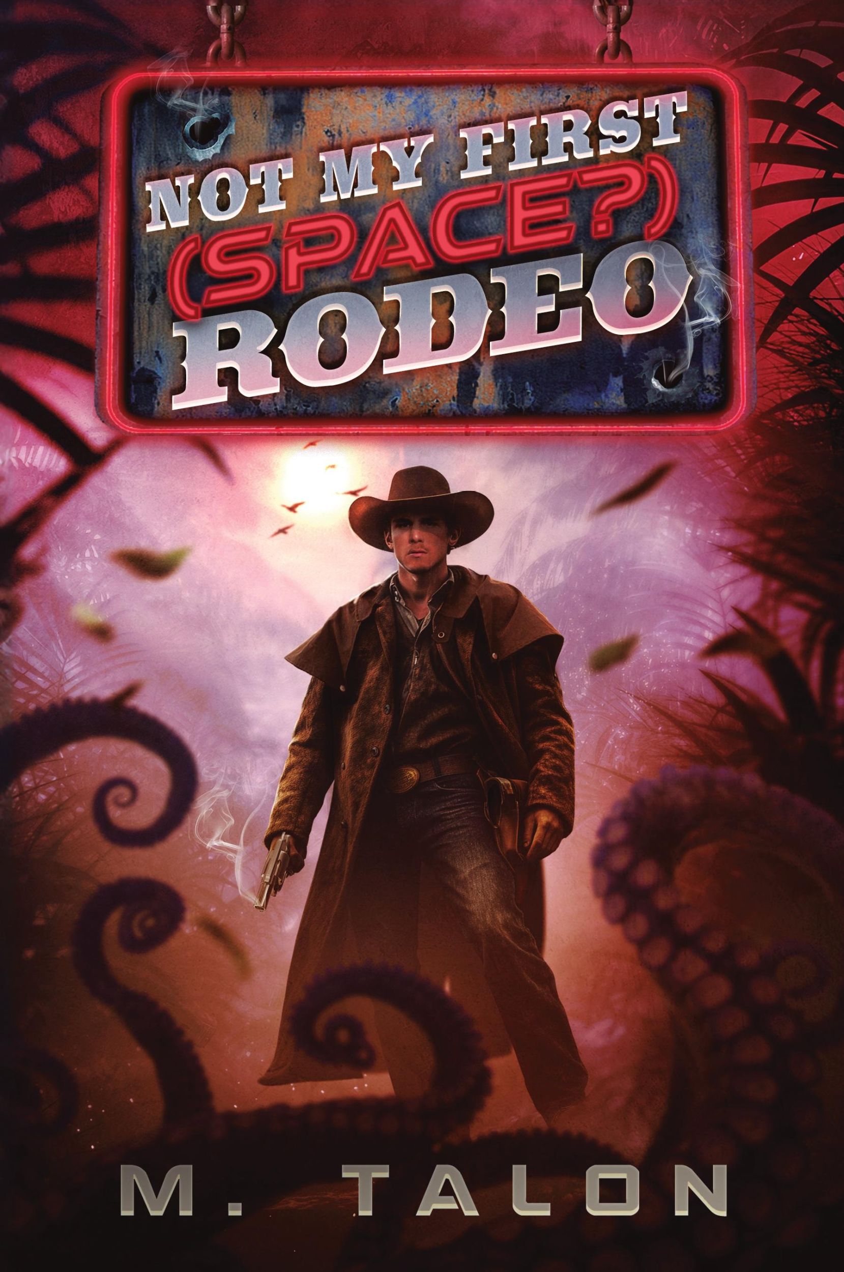 Cover: 9781039478619 | Not My First (Space?) Rodeo | A Sci-Fi LitRPG Adventure | M. Talon