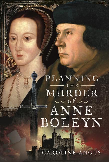 Cover: 9781399031868 | Planning the Murder of Anne Boleyn | Caroline Angus | Buch | Englisch