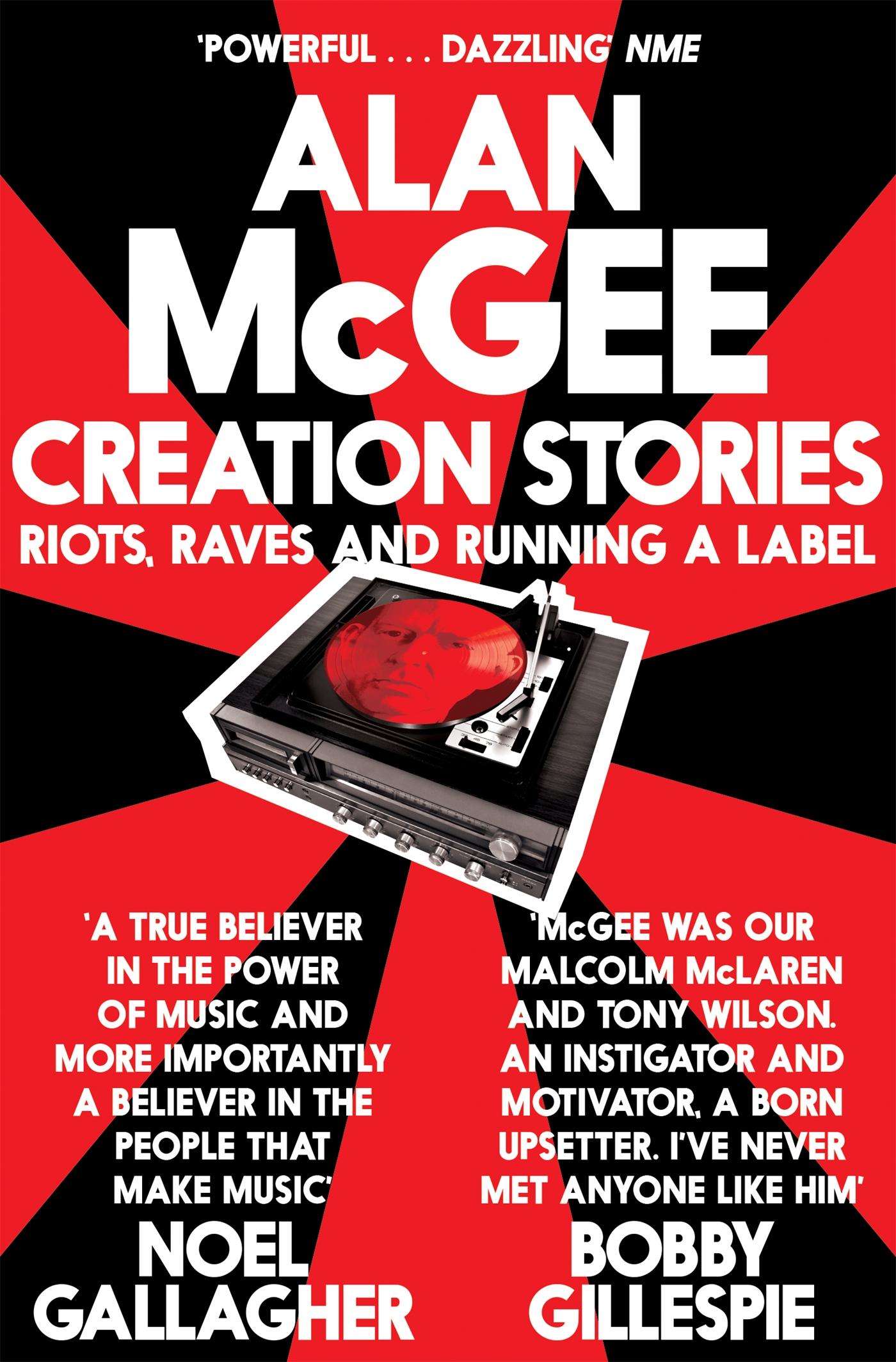 Cover: 9781447225911 | Creation Stories | Riots, Raves and Running a Label | Alan Mcgee