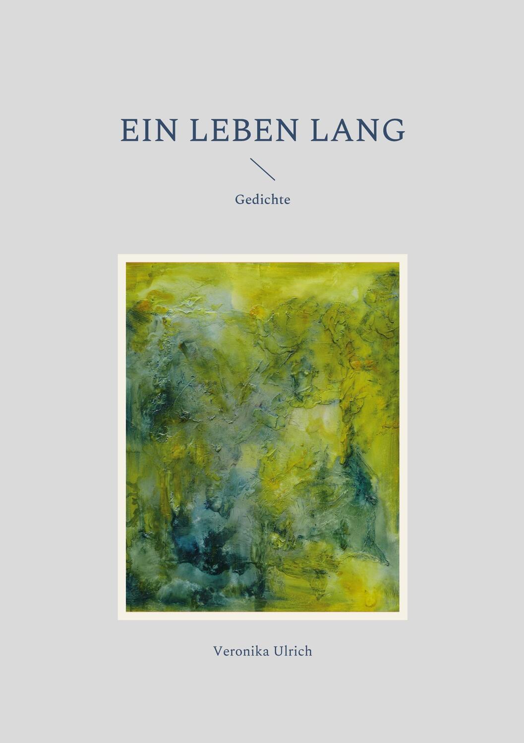 Cover: 9783756244720 | Ein Leben lang | Gedichte | Veronika Ulrich | Taschenbuch | Paperback