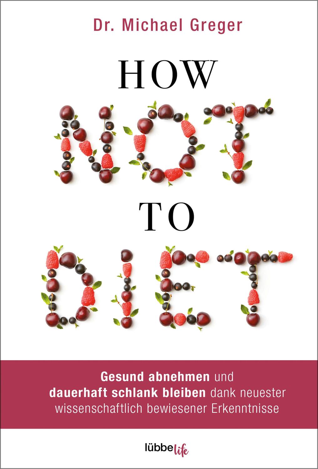 Cover: 9783431070118 | How Not to Diet | Michael Greger | Buch | 752 S. | Deutsch | 2020
