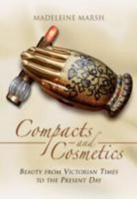 Cover: 9781473822948 | Compacts and Cosmetics: Beauty from Victorian Times to the Present Day